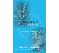 The Medium and the Light: Reflections on Religion: Reflections on Religion and Media