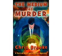 The Medium of Murder: A Patrick Madrigal Psychic Mystery (The Patrick Madrigal Psychic Mysteries)