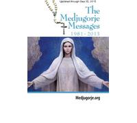 The Medjugorje Messages 1981-2013