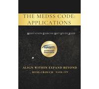 The MEDSS Code: APPLICATIONS: Align Within, Expand Beyond (The MEDSS Code Journey)