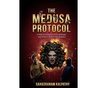 THE MEDUSA PROTOCOL: A Web of Conspiracy Love, Betrayal, and Terror Collide in the Shadows