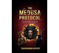 THE MEDUSA PROTOCOL: A Web of Conspiracy Love, Betrayal, and Terror Collide in the Shadows