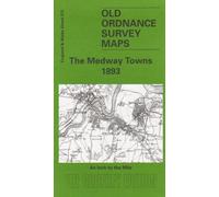 The Medway Towns 1893: One Inch Map 272 (Old Ordnance Survey Maps of England & Wales)