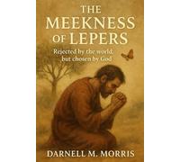 The Meekness of Lepers: rejected by the world, but chosen by God