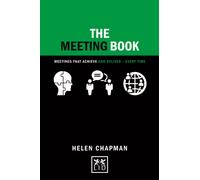 The Meeting Book : Meetings That Achieve and Deliver-Every Time