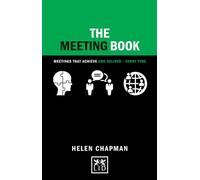 The Meeting Book: Meetings That Achieve and Deliver-Every Time (Concise Advice Lab)