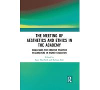 The Meeting of Aesthetics and Ethics in the Academy: Challenges for Creative Practice Researchers in Higher Education