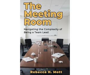 The Meeting Room: Navigating the Complexity of Being a Team Lead