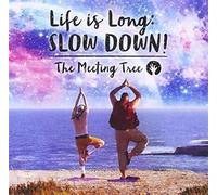 The Meeting Tree - Life Is Long: Slow Down! - Ep