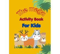 The Mega Activity Book For Kids: Fun Learning Activities including Tracing, Coloring, Scissor Skills, and Logic for Ages 3-6