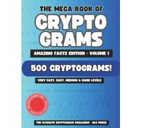 The Mega Book of Cryptograms: Amazing Facts Edition - Volume 1: 500 Cryptogram Puzzles, 8.5x11” Puzzle book (Mixed Puzzle Book Series)