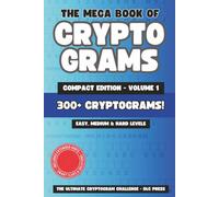 The Mega Book of Cryptograms Compact Edition Volume 1: The Ultimate Cryptogram Challenge: 300+ Easy, Medium and Hard Level Cryptogram Puzzles | ... Seniors (Mixed Compact Puzzle Book Series)