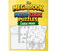 The Mega Book of Mixed Logic Puzzles Large Print: More than 100 Puzzles for Adults and seniors Including Word Searches, Calcudoku, Sudoku, Jigsaw Sudoku and More! (Mixed Puzzles)