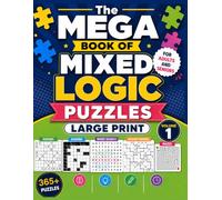 The Mega Book of Mixed Logic Puzzles Large Print Volume 1: More than 365+ Puzzles for Adults and seniors Including Word Search, Kakuro, Sudoku, Jigsaw Sudoku, Mazes and More!