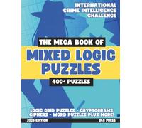 The Mega Book of Mixed Logic Puzzles Volume 1: International Crime Intelligence Challenge: 400+ Puzzles | Logic Grids, Word Search, Sudoku, Word ... Logic Puzzle Book (Mixed Puzzle Book Series)
