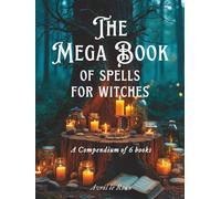 The Mega Book of Spells for Witches (Witchcraft Unveiled: Powerful Spell Books)