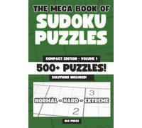 The Mega Book of Sudoku Puzzles Compact Edition Volume 1: The Ultimate Puzzle Challenge: 500+ Sudoku Puzzles | Normal, Hard and Extreme Levels | 6 ... Book (Mixed Compact Puzzle Book Series)