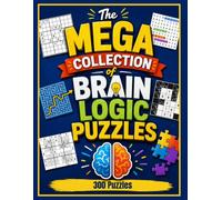 The Mega Collection of Brain Logic Puzzles: More than 300 Puzzles Including Word Searches, Sandwich Sudoku, Sudoku, Jigsaw Sudoku and More! (Mixed Puzzles)