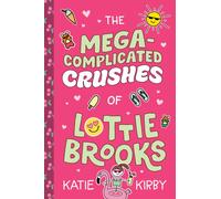 The Mega-Complicated Crushes of Lottie Brooks