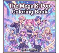 The Mega K-Pop Coloring Book: Korean Boy & Girl Band Themed Coloring Pages for Teens and Adults