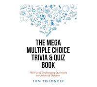 The Mega Multiple Choice Trivia & Quiz Book: 750 Fun & Challenging Questions for Adults & Children