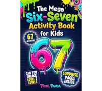 The Mega Six-Seven Activity Book for Kids: Hilarious Activities Inspired by the Viral 6 7 Trend to Keep Kids Busy, Laughing & Off Screens (Christmas, Easter, Birthday or Stocking Stuffer Gift)
