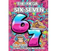 The Mega Six-Seven CREW Coloring Book: Coloring Pages The Viral 67 Trend | Funny Memes and Internet Humor Funny for Kids, Teens & Adults