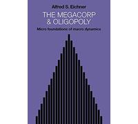 The Megacorp and Oligopoly – Micro Foundations of Macro Dynamics – Cambridge University Press