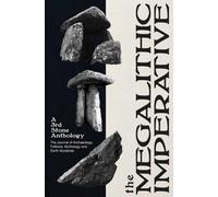The Megalithic Imperative: A Third Stone Anthology : A Journal of Archaeology, Folklore, Mythology and Earth Mysteries, 1994-2003