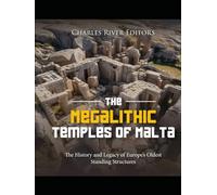 The Megalithic Temples of Malta: The History and Legacy of Europe’s Oldest Standing Structures