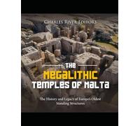 The Megalithic Temples of Malta: The History and Legacy of Europe’s Oldest Standing Structures
