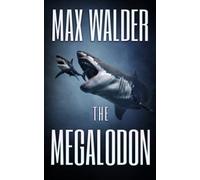The Megalodon: A Deep Sea Thriller