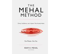 The MEHAL Method: Clarity, Confidence, and a System That Actually Works (Iram Mehal Coaching)
