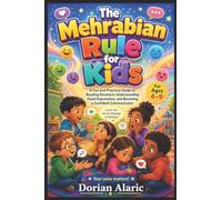 The Mehrabian Rule for Kids: A Fun and Practical Guide to Reading Emotions, Understanding Facial Expressions, and Becoming a Confident Communicator ... Learning Series [Young Minds Edition))