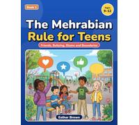 The Mehrabian Rule for Kids: Stay Calm, Speak up.: Social Skills for Kids 9-12: What to Say When Friends, Bullies or Adults Get Tricky (The Mehrabian's Rules Book series)
