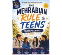The Mehrabian Rule for Teens: The Class School Skipped. Decode the Unspoken 7-38-55 Formula. Learn to Read Body Language & Tone, Overcome Social Anxiety & Be Heard + Bonus Exercises!