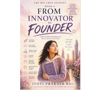THE MEI CHEN JOURNEY: BOOK4 FROM INNOVATOR TO FOUNDER