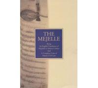 The Mejelle: Being an English Translation of Majallah el-Ahkam-I-Adliya and a Complete Code on Islamic Civil Law