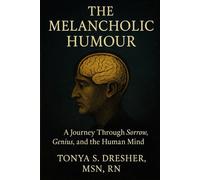 The Melancholic Humour: A Journey Through Sorrow, Genius, and the Human Mind