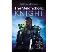 The Melancholic Knight: Seeking Meanings in the Shadows