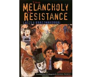 The Melanchology of Resistance - Paperback NEW Krasznahorkai, 2013-09-20