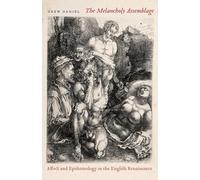 The Melancholy Assemblage: Affect and Epistemology in the English Renaissance
