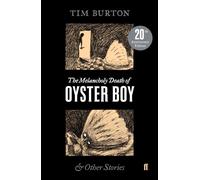The Melancholy Death of Oyster Boy: (20th Anniversary Edition)