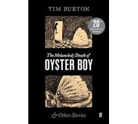 The Melancholy Death of Oyster Boy: (20th Anniversary Edition)