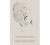 The Melancholy of Anatomy