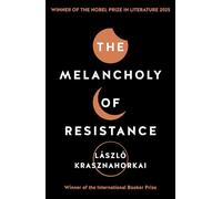 The Melancholy of Resistance: (Main)