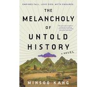 The Melancholy of Untold History: A Novel