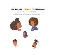 The Melanin Crown Coloring Book: Coloring Our Crowns with Pride
