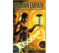The Melanin Empath : Discover the Knowledge of Melanated Beings Born With Empath Energy