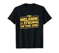 The Melanin is Strong in This One - Empowering T-Shirt